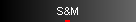 S&M